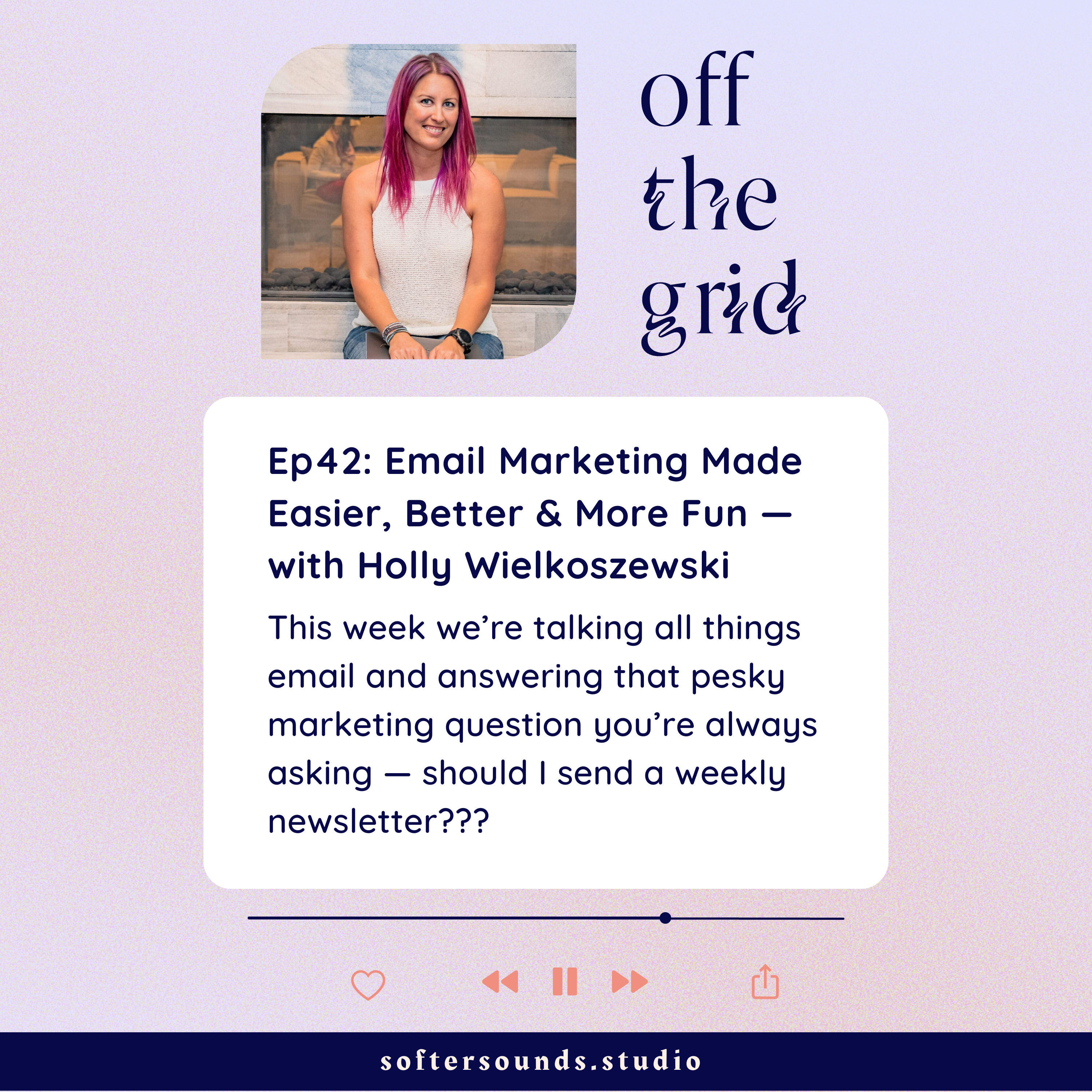 Holly Off the Grid Podcast Email Marketing